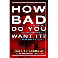 How Bad Do You Want It?: Mastering the Psychology of Mind over Muscle How Bad Do You Want It?: Mastering the Psychology of Mind over Muscle Paperback Kindle Audible Audiobook Spiral-bound