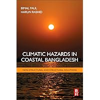 Climatic Hazards in Coastal Bangladesh: Non-Structural and Structural Solutions Climatic Hazards in Coastal Bangladesh: Non-Structural and Structural Solutions Paperback Kindle