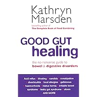 Good Gut Healing: The no-nonsense guide to bowel & digestive disorders Good Gut Healing: The no-nonsense guide to bowel & digestive disorders Kindle Paperback