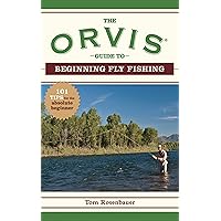 The Orvis Guide to Beginning Fly Fishing: 101 Tips for the Absolute Beginner (Orvis Guides) The Orvis Guide to Beginning Fly Fishing: 101 Tips for the Absolute Beginner (Orvis Guides) Paperback Kindle
