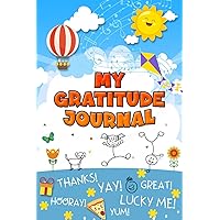 My Gratitude Journal: A New Fun and Easy Notebook for Our Kids, Helping Them Feel and Understand What Gratitude Is In Only a Few Minutes Each Day! ... With A Thoughtful Roundup Page For Each Week My Gratitude Journal: A New Fun and Easy Notebook for Our Kids, Helping Them Feel and Understand What Gratitude Is In Only a Few Minutes Each Day! ... With A Thoughtful Roundup Page For Each Week Paperback Hardcover