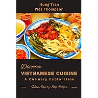Discover Vietnamese Cuisine: A Culinary Exploration