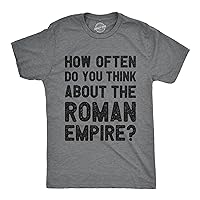 Mens How Often Do You Think About The Roman Empire T Shirt Funny Internet Meme Joke Tee for Guys