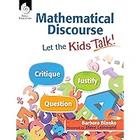 Mathematical Discourse: Let the Kids Talk! –Helps teachers to get students talking about math and explain their problem-solving methods and reasoning (Grades K-12) (Professional Resources) Mathematical Discourse: Let the Kids Talk! –Helps teachers to get students talking about math and explain their problem-solving methods and reasoning (Grades K-12) (Professional Resources) Perfect Paperback Kindle