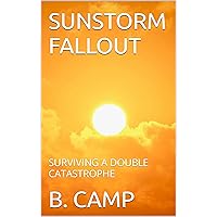 SUNSTORM FALLOUT: SURVIVING A DOUBLE CATASTROPHE SUNSTORM FALLOUT: SURVIVING A DOUBLE CATASTROPHE Kindle Audible Audiobook Hardcover Paperback