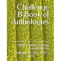 Challenge B Book of Anthologies: Victory Tulsa Classical Conversations