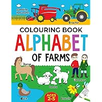 Farm Colouring Book for Children: Alphabet of Farms for Boys & Girls: Ages 2-5: Tractors, Animals and more (Alphabet - Colour and Learn (Ages 2-5)) Farm Colouring Book for Children: Alphabet of Farms for Boys & Girls: Ages 2-5: Tractors, Animals and more (Alphabet - Colour and Learn (Ages 2-5)) Paperback