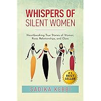 Whispers of Silent Women: Heartbreaking True Stories of Women, Race, Relationships, and Class