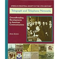 Telegraph and Telephone Networks (America's Industrial Society in the Nineteenth Century) Telegraph and Telephone Networks (America's Industrial Society in the Nineteenth Century) Library Binding Paperback