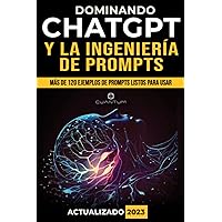 Dominando ChatGPT y la Ingeniería de Prompts: De Principiante a Experto, Desbloquea el Potencial Completo de los Modelos de Lenguaje de IA (Spanish Edition) Dominando ChatGPT y la Ingeniería de Prompts: De Principiante a Experto, Desbloquea el Potencial Completo de los Modelos de Lenguaje de IA (Spanish Edition) Paperback Kindle Hardcover