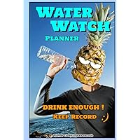 Water Watch Planner: drink enough - keep record !