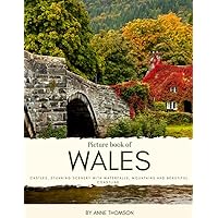 Picture Book of Wales: Castles, Stunning Scenery with Waterfalls, Mountains and Beautiful Coastline – Experience Snowdonia, Cardiff, Llanrwst, ... Quality photos (Travel Coffee Table Books) Picture Book of Wales: Castles, Stunning Scenery with Waterfalls, Mountains and Beautiful Coastline – Experience Snowdonia, Cardiff, Llanrwst, ... Quality photos (Travel Coffee Table Books) Paperback Kindle
