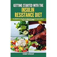 GETTING STARTED WITH THE INSULIN RESISTANCE DIET: The DELUXE Diet Action Plan for Weight Management, Improved Blood Sugar, and Reversing PCOS