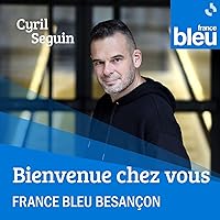 Bienvenue chez vous en Franche-Comté - France Bleu Besançon