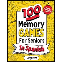 Memory Games For Seniors in Spanish: 100 fun and relaxing games and activities designed to boost and keep the mind active. (Spanish Edition) Memory Games For Seniors in Spanish: 100 fun and relaxing games and activities designed to boost and keep the mind active. (Spanish Edition) Paperback