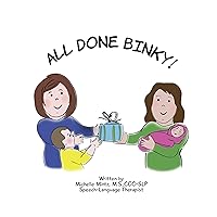 All Done Binky! All Done Binky! Kindle Paperback