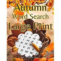 Autumn word search large print: 4. 8.5 x 11 Large print puzzles, with solutions. Anti eye strain, word search book for adults, seniors & teens. ... while solving soothing word challenges.