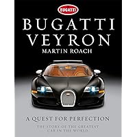 Bugatti Veyron: A Quest for Perfection - The Story of the Greatest Car in the World Bugatti Veyron: A Quest for Perfection - The Story of the Greatest Car in the World Hardcover Paperback