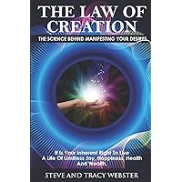 The Law of Creation: The Science Behind Manifesting Your Desires. It is your inherent right to live a life of limitless joy, happiness, health and wealth. The Law of Creation: The Science Behind Manifesting Your Desires. It is your inherent right to live a life of limitless joy, happiness, health and wealth. Paperback Kindle Audible Audiobook
