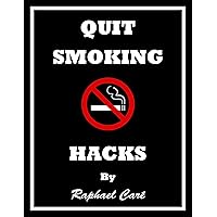 QUIT SMOKING HACKS: A concise instruction manual to quit smoking QUIT SMOKING HACKS: A concise instruction manual to quit smoking Kindle