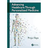 Advancing Healthcare Through Personalized Medicine Advancing Healthcare Through Personalized Medicine Kindle Hardcover Paperback