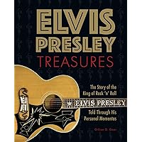 Elvis Presley Treasures: The Story of the King of Rock 'n' Roll Told Through His Personal Mementos Elvis Presley Treasures: The Story of the King of Rock 'n' Roll Told Through His Personal Mementos Hardcover Kindle