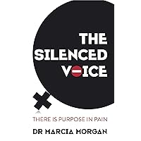 The Silenced Voice: There is Purpose in Pain The Silenced Voice: There is Purpose in Pain Kindle Paperback
