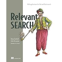 Relevant Search: With applications for Solr and Elasticsearch Relevant Search: With applications for Solr and Elasticsearch Paperback eTextbook