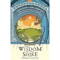 The Wisdom of the Shire: A Short Guide to a Long and Happy Life The Wisdom of the Shire: A Short Guide to a Long and Happy Life Paperback Audible Audiobook Kindle Hardcover Audio CD