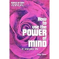 How to Use the Power of Mind in Everyday Life How to Use the Power of Mind in Everyday Life Paperback