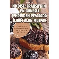Nicoise: Fransa'nin En GüneŞlİ Şehrİnden Pİyasada İlham Alan Mutfak (Turkish Edition)