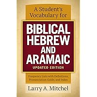 A Student's Vocabulary for Biblical Hebrew and Aramaic, Updated Edition: Frequency Lists with Definitions, Pronunciation Guide, and Index A Student's Vocabulary for Biblical Hebrew and Aramaic, Updated Edition: Frequency Lists with Definitions, Pronunciation Guide, and Index Paperback