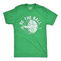 Mens Be The Ball T Shirt Funny Golf Saying Graphic Tee Golfing Gift for Dad Cool Design