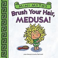 Brush Your Hair, Medusa! (Mini Myths) Brush Your Hair, Medusa! (Mini Myths) Board book Kindle
