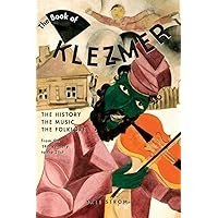 The Book of Klezmer: The History, the Music, the Folklore The Book of Klezmer: The History, the Music, the Folklore Paperback Kindle Hardcover