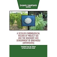 A Detailed Chronological Record of Project 523 and the Discovery and Development of Qinghaosu (Artemisinin) A Detailed Chronological Record of Project 523 and the Discovery and Development of Qinghaosu (Artemisinin) Hardcover Paperback