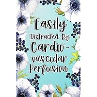 Easily Distracted By Cardiovascular Perfusion: Cardiovascular Perfusion Gifts For Birthday, Christmas..., Cardiovascular Perfusion Appreciation Gifts, Lined Notebook Journal