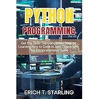 Python Programming for Beginners: Get the Skills Top Companies Seek by Learning How to Code in Just 7 Days with This Comprehensive Guide Python Programming for Beginners: Get the Skills Top Companies Seek by Learning How to Code in Just 7 Days with This Comprehensive Guide Kindle Paperback