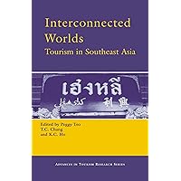 Interconnected Worlds: Tourism in Southeast Asia Interconnected Worlds: Tourism in Southeast Asia Kindle Hardcover