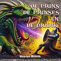 De Prins, de Prinses en de Draak (Dutch Edition) De Prins, de Prinses en de Draak (Dutch Edition) Paperback Kindle