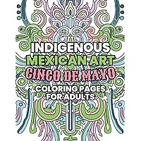 Indigenous Mexican Art: Cinco de Mayo Coloring Pages for Adults (Color Your Day)