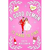 A Good Demon Is Hard to Find: A Paranormal Romantic Comedy (Supernatural Sweethearts Book 1) A Good Demon Is Hard to Find: A Paranormal Romantic Comedy (Supernatural Sweethearts Book 1) Kindle Paperback Audible Audiobook