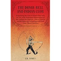 THE DUMB-BELL AND INDIAN CLUB