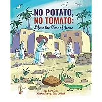 NO POTATO NO TOMATO: life in the time of Jesus NO POTATO NO TOMATO: life in the time of Jesus Paperback Kindle