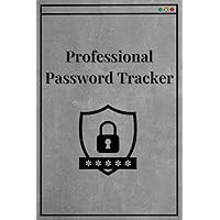 Professional Password Tracker: Your Alphabetical Guide to Safely Organize and Access All Your Online Accounts! Professional Password Tracker: Your Alphabetical Guide to Safely Organize and Access All Your Online Accounts! Paperback