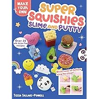 Super Squishies, Slime, and Putty: Over 35 Safe, Borax-Free Recipes (Make Your Own Series) Super Squishies, Slime, and Putty: Over 35 Safe, Borax-Free Recipes (Make Your Own Series) Paperback
