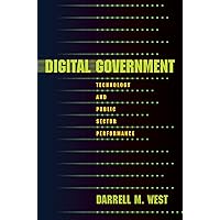 Digital Government: Technology and Public Sector Performance Digital Government: Technology and Public Sector Performance Kindle Hardcover Paperback