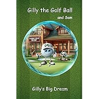 Gilly the Golf Ball: Gilly's Big Dream