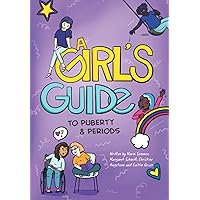 A Girl's Guide to Puberty & Periods (A Girl's Guide to Puberty and Periods) A Girl's Guide to Puberty & Periods (A Girl's Guide to Puberty and Periods) Paperback Kindle