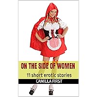 ON THE SIDE OF WOMEN : 11 short erotic stories